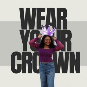 Wear Your Crown