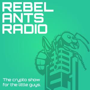 Rebel Ants Radio | The Crypto Show for the Little Guys