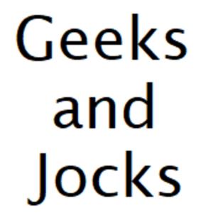 Geeks and Jocks