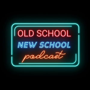 Old School New School Podcast