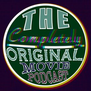 The Completely Original Movie Podcast