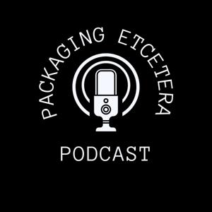 Packaging Etcetera Podcast