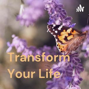 Transform Your Life