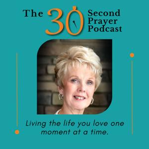 The "30-Second Prayer” That Changes Everything