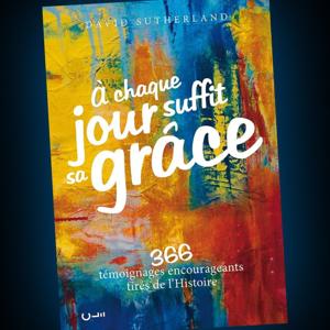 A chaque jour suffit sa grâce, David Sutherland - radioomega.fr