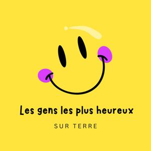 Les gens les plus heureux sur terre - radioomega.fr