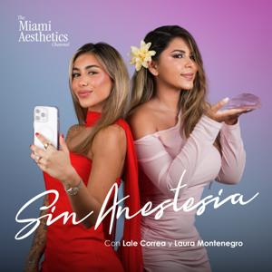 Un Podcast Sin Anestesia con Lale Correa y Laura Montenegro