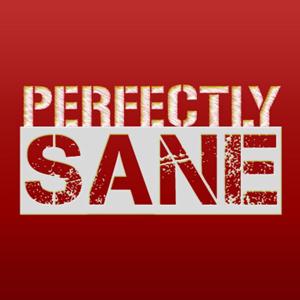 The Perfectly Sane Show