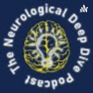 Neurological Deep Dive Podcast