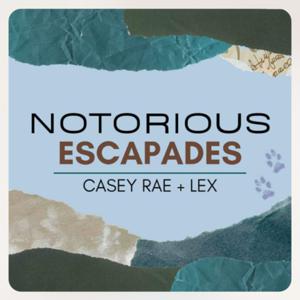 Notorious Escapades