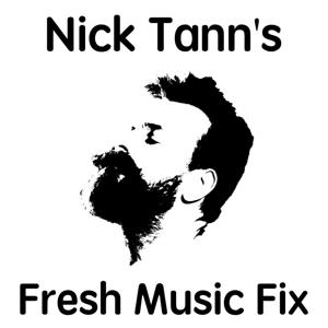 Nick Tann's Fresh Music Fix