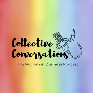Collective Conversations: The Women in Business Podcast