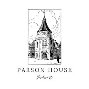 Parson House Podcast