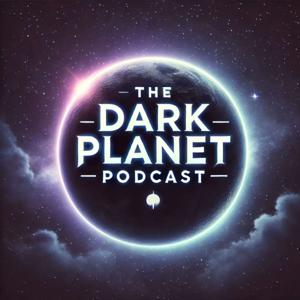The Dark Planet Podcast