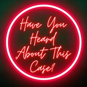 Have You Heard About This Case?