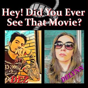 Hey Did You Ever See That Movie?