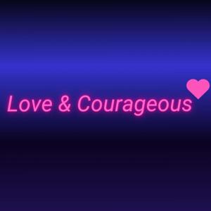 Love and courageous Podcast