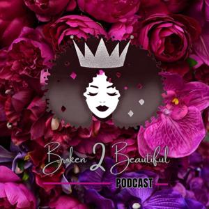 Broken to Beautiful Podcast