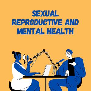 Sexual, Reproductive and Mental Health