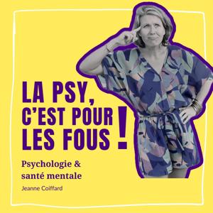 La psy, c'est pour les fous! | sante mentale | psychologie | psychotherapie |  prendre soin de soi  | cle de comprehension | transformation personnelle | developpement personnel | question psy