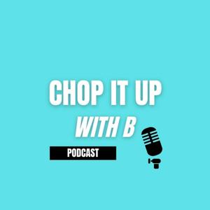 Chop It Up with B