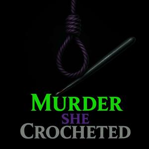 Murder, She Crocheted.