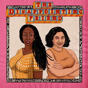 The Disappointing Friend Podcast