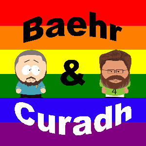 Baehr and Curadh - A Gay Podcast