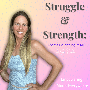 Struggle & Strength: Moms Balancing It All with Nikki