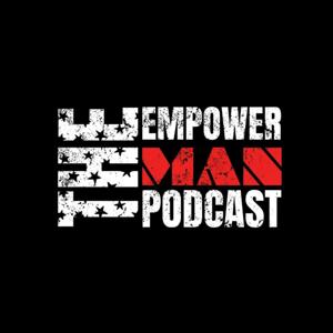 THE EmpowerMAN Podcast