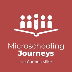 Microschooling Journeys with Curious Mike