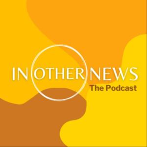 In Other News - The Podcast