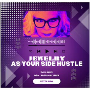 Jewelry as Your Side Hustle with Sugar Gay Isber
