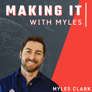 Making it with Myles by Myles Clark