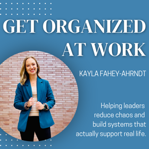 Get Organized at Work | Career, Leadership, Project Management, Productivity, Time Management by Kayla Fahey-Ahrndt | MPH, MLS (ASCP) SBB, Laboratory Manager, Healthcare Leader, Scientist