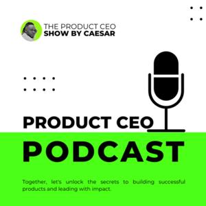The Product CEO Show by Caesar