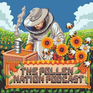 The Pollen Nation Podcast by Walk in the Woods Apiary