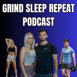 Grind, Sleep, Repeat Podcast