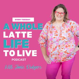 A Whole Latte Life to Live