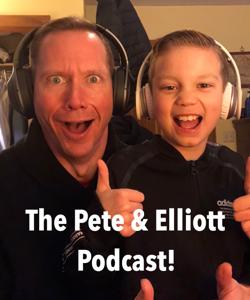 The Pete and Elliott Podcast