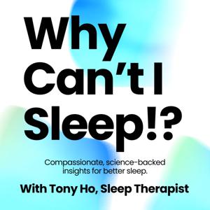 Why Can’t I Sleep!?
