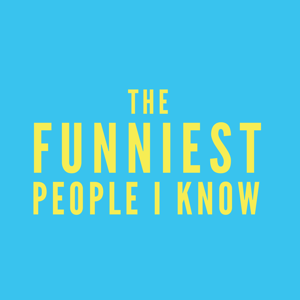 The Funniest People I Know