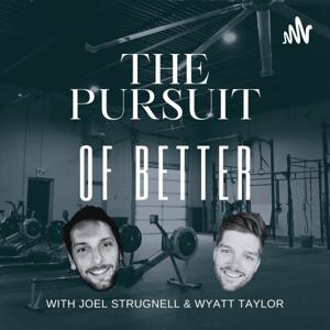 The Pursuit Of Better