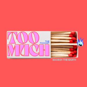Too Much The Podcast