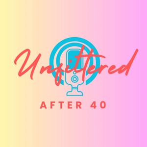 Unfiltered After 40