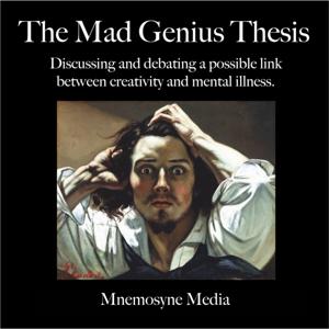 The Mad Genius Thesis by Mnemosyne Media