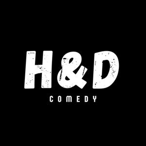 H&D Comedy Podcast