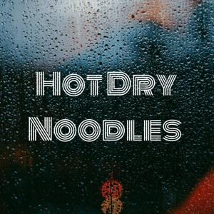 Hot Dry Noodles 热干面的碎碎念
