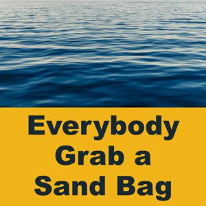 Everybody Grab a Sand Bag