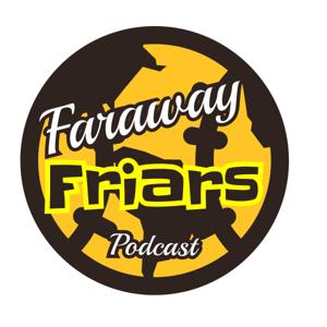 Faraway Friars Podcast